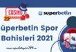 Süperbetin Spor Bahisleri 2021