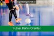Futsal Bahis Oranları